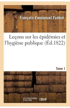 Poza produsului Leçons Sur Les Épidémies Et l'Hygiène Publique. Tome 1 - François-emmanuel Fodéré