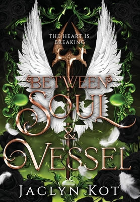 Between Soul and Vessel - Jaclyn Kot