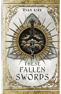 Coperta cărții 'These Fallen Swords - Ryan Kirk'