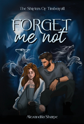 Forget Me Not - Alexandria Sharpe