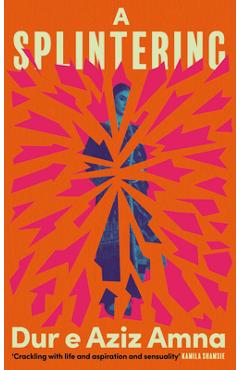 Coperta cărții 'A Splintering - Dur E. Aziz Amna'