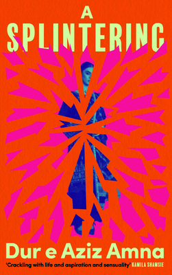 Coperta cărții 'A Splintering - Dur E. Aziz Amna'
