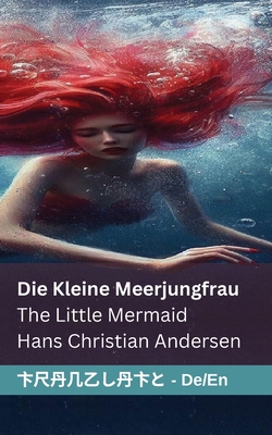 Die kleine Meerjungfrau / The Little Mermaid: Tranzlaty Deutsch English - Hans Christian Andersen
