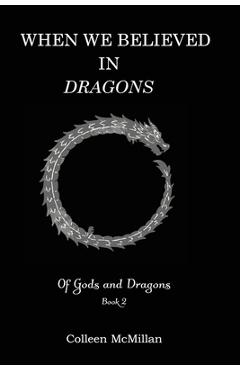 Poza produsului When We Believed in Dragons - Colleen Mcmillan