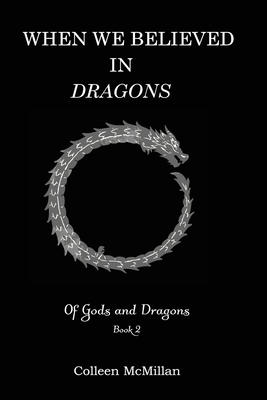 When We Believed in Dragons - Colleen Mcmillan