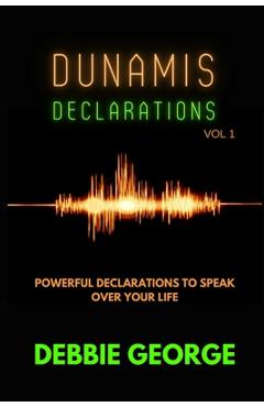 Coperta cărții 'Dunamis Declarations: Powerful Declarations To Speak Over Your Life - Debbie George'
