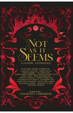 Coperta cărții 'Not As It Seems: A Gothic Anthology - Courtney Umphress'