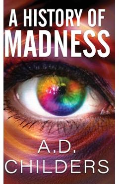 Coperta cărții 'A History of Madness - A. D. Childers'