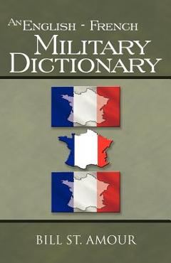 Coperta cărții 'An English - French Military Dictionary - Bill St Amour'