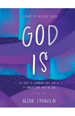 Poza produsului God Is: 60 Days of Learning Who God Is to Understand Who We Are - Alena Franklin