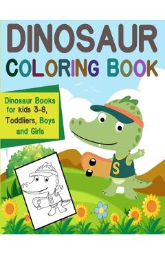 Coperta cărții 'Dinosaur Coloring Book: Dinosaur Books for kids 3-8 Toddliers, Boys and Girls: Dinosaur Coloring Book - Morgan Dino'