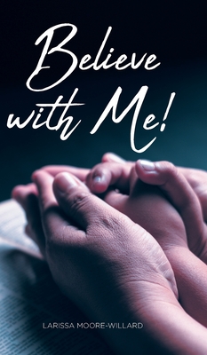 Believe with Me! - Larissa Moore-willard
