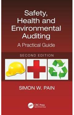 Poza produsului Safety, Health and Environmental Auditing: A Practical Guide, Second Edition - Simon Watson Pain