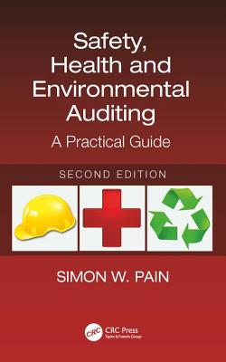 Safety, Health and Environmental Auditing: A Practical Guide, Second Edition - Simon Watson Pain
