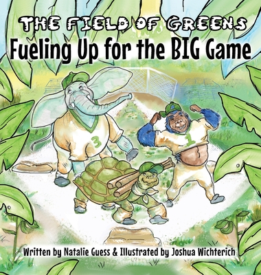 The Field of Greens: Fueling Up for the Big Game - Natalie Guess