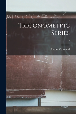 Trigonometric Series; 2 - Antoni 1900- Zygmund