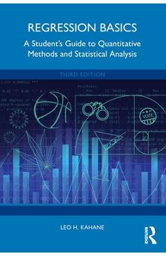 Poza produsului Regression Basics: A Student's Guide to Quantitative Methods and Statistical Analysis - Leo H. Kahane