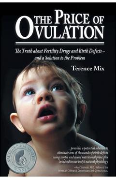 Coperta cărții 'The Price of Ovulation: The Truth About Fertility Drugs and Birth Defects - and a Solution to the Problem - Terence Mix'