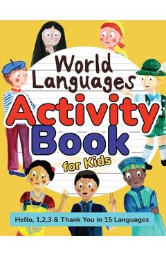 Coperta cărții 'World Languages Activity Book for Kids: Practice and Learn 15 Languages for Children - 'Hello', '1, 2, 3' & 'Thank'