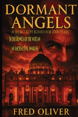 Dormant Angels: A Secret Kept Buried for 2000 Years - Fred Oliver