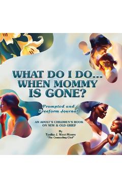 Poza produsului What Do I Do When Mommy Is Gone? Journal: A Prompted and Freeform Journal: Prompted and Freeform Journal - Tanika Johari West-moore