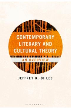 Poza produsului Contemporary Literary and Cultural Theory: An Overview - Jeffrey R. Di Leo