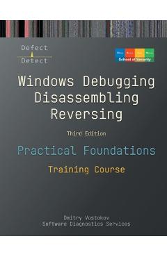 Coperta cărții 'Practical Foundations of Windows Debugging, Disassembling, Reversing: Training Course, Third Edition - Dmitry Vostokov'