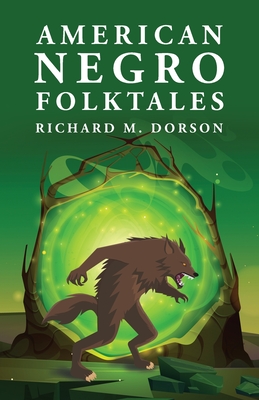 American Negro Folktales: Richard M. Dorson -