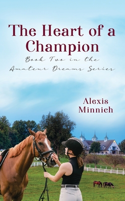 The Heart of a Champion: Book Two in the Amateur Dreams Series - Alexis Minnich