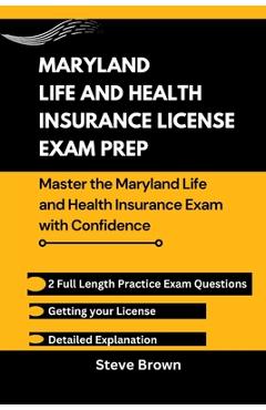 Maryland Life and Health Insurance License Exam Prep: Master the Maryland Life and Health Insurance Exam with Confidence - Steve Brown