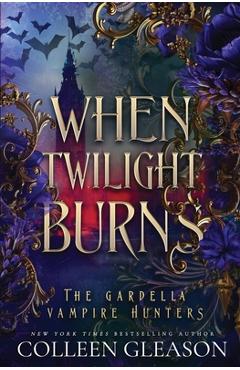 Poza produsului When Twilight Burns: The Gardella Vampire Hunters, 4 - Colleen Gleason