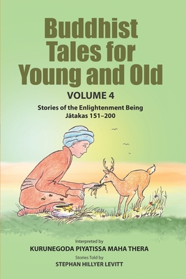 Buddhist Tales for Young and Old - Volume Four: Stories of the Enlightenment Being (Jātakas 151 - 200) - Todd Anderson