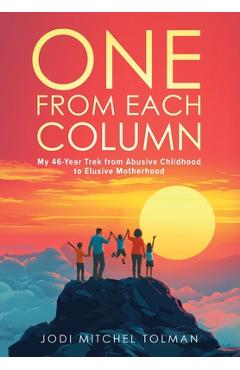 Coperta cărții 'One from Each Column: My 46-Year Trek from Abusive Childhood to Elusive Motherhood - Jodi Mitchel Tolman'