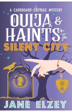 Coperta cărții 'Ouija & Haints in the Silent City - Jane Elzey'