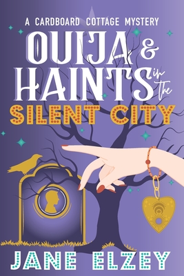 Ouija & Haints in the Silent City - Jane Elzey
