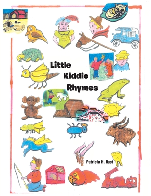 Little Kiddie Rhymes - Patricia H. Rust