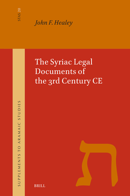 The Syriac Legal Documents of the 3rd Century CE - John Francis Healey