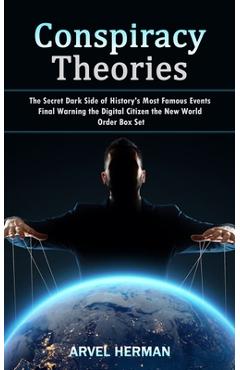 Poza produsului Conspiracy Theories: The Secret Dark Side of History's Most Famous Events (Final Warning the Digital Citizen the New World Order Box Set) - Arvel Herman