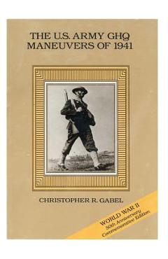Coperta cărții 'The U.S. Army GHQ Maneuvers of 1941 -'