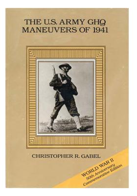 The U.S. Army GHQ Maneuvers of 1941 -