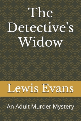 The Detective's Widow: An Adult Murder Mystery - Lewis Evans