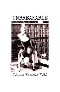 Coperta cărții 'Unbreakable - Johnny Francis Wolf'