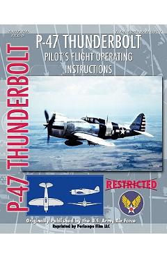 Coperta cărții 'P-47 Thunderbolt Pilot's Flight Operating Instructions - United States Army Air Force'