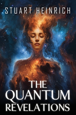 The Quantum Revelations - Stuart Heinrich