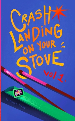 Crash Landing On Your Stove: A Pocket Guide to Korean Home Cooking - Silvia Chung