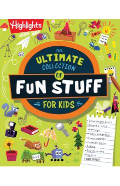Coperta cărții 'The Ultimate Collection of Fun Stuff for Kids: 600+ Totally Awesome Writing, Drawing, Indoor, and Outdoor Activities -'