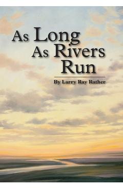 Coperta cărții 'As Long As Rivers Run - Larry Ray Rather'