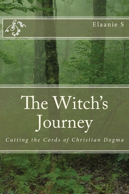 The Witch's Journey: Cutting the Cords of Christian Dogma - Christopher Penczak