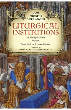 Poza produsului Liturgical Institutions: An Abridged Edition - Dom Prosper Guéranger