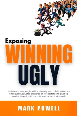 Exposing Winning Ugly - Mark Powell